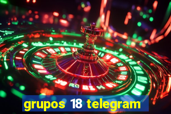 grupos 18 telegram